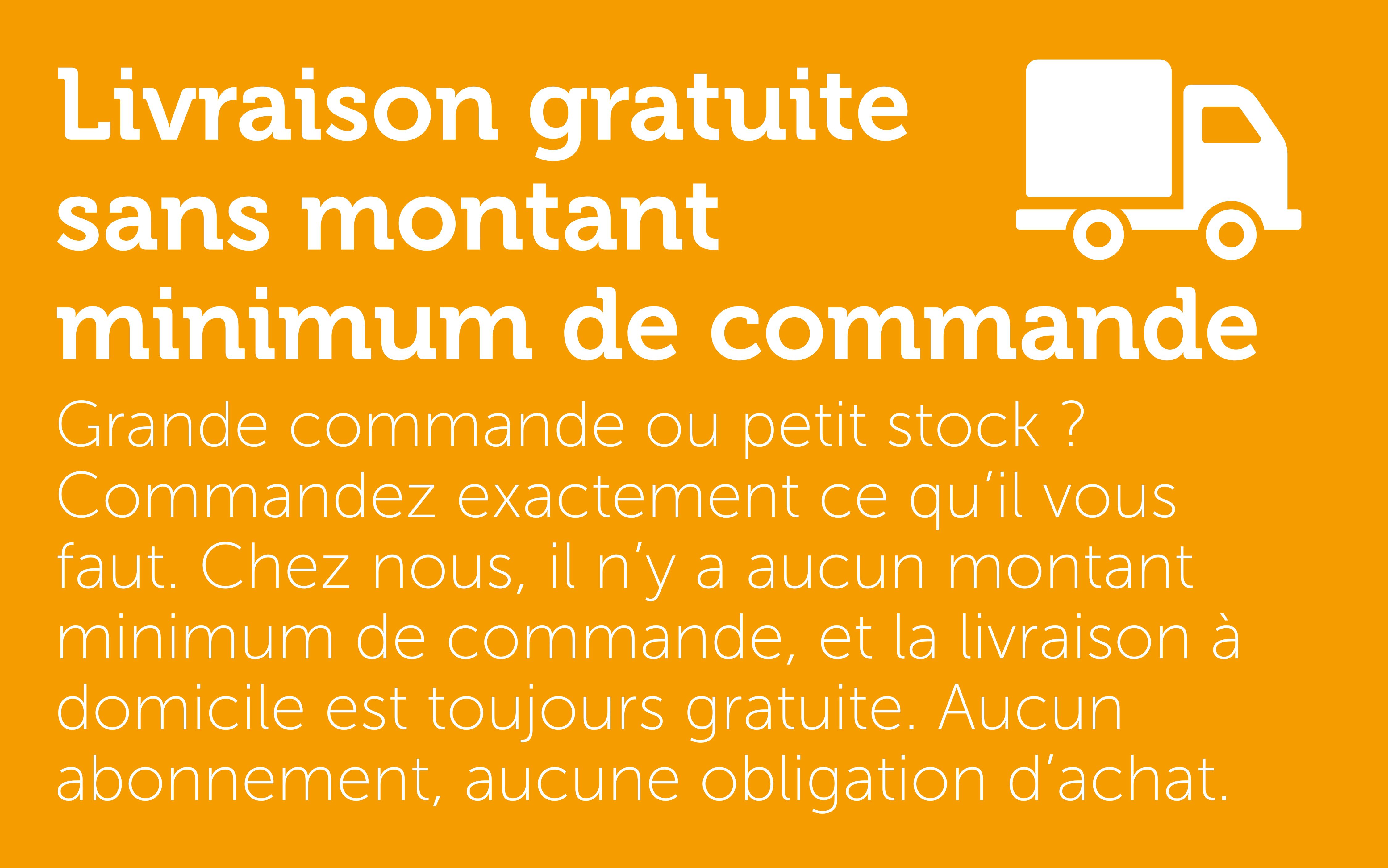 Livraison gratuite sans montant minimum de commande